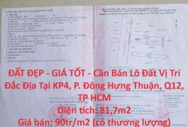 ĐẤT ĐẸP - GIÁ TỐT - Cần Bán Lô Đất Vị Trí Đắc Địa Tại KP4, P. Đông Hưng Thuận, Q12, TP HCM